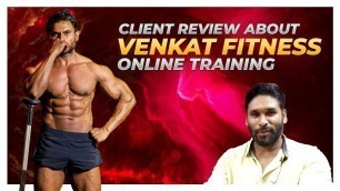 'Client Review About VENKAT FITNESS ONLINE TRAINING || Venkat Fitness Trainer'