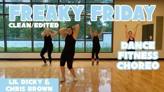 '“FREAKY FRIDAY” (clean edit) Lil Dicky ft. Chris Brown - Dance Fitness Choreo by #DanceWithDre'