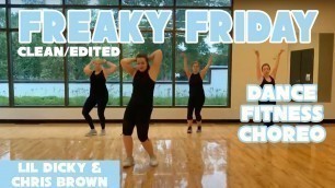 '“FREAKY FRIDAY” (clean edit) Lil Dicky ft. Chris Brown - Dance Fitness Choreo by #DanceWithDre'