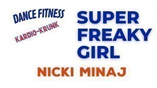 'Nicki Minaj - Super Freaky Girl - Kardio- Krunk Jeffrey Adams Fitness'