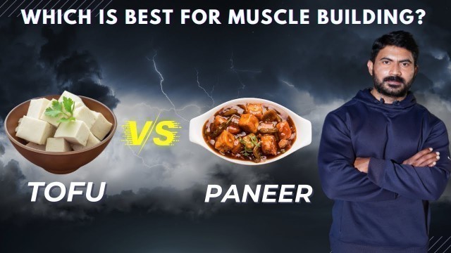 'TOFU VS PANEER : Which is Best for Muscle building 