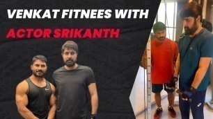 'Venkat Fitness With Actor Srikanth || Best Fitness trainer in Hyderabad'