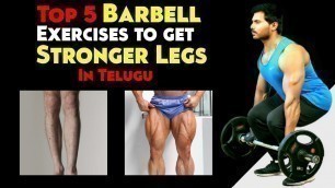 'Top 5 Barbell Exercises to get stronger legs in Telugu'