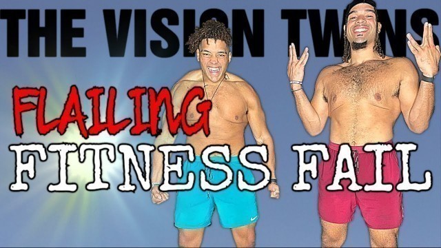 'Vision Twins Flailing Fitness Fail'