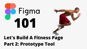 'Figma 101: Let\'s Build A Fitness Page - Prototype Tool (Part 2)'
