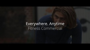 'Everywhere. Anytime | A Fitness Commercial'