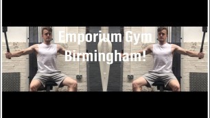 'Going to England’s best gym! Emporium Gym Birmingham!'