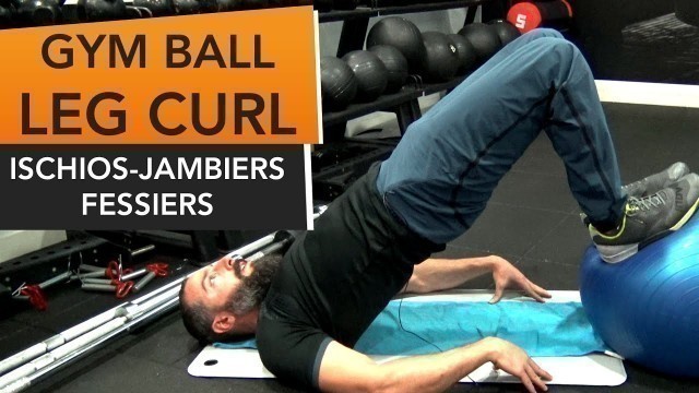 'Gym Ball LEG CURL : Un excellent exercice pour fessiers et ischios-jambiers 