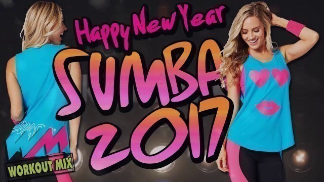 'ZUMBA MUSIC HAPPY NEW YEAR 2017 (WORKOUT MIX)'