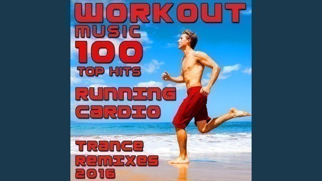 'Workout Music 100 Top Hits Running Cardio Trance Remixes 2016 (3hr Fitness DJ Mix)'