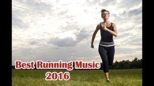 'Best Running Music 2016 ~ Best Workout Music 2016 ~ Best Compilation Music'