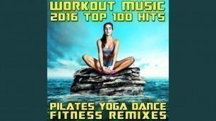 'Workout Music 2016 Top Hits (1 Hr Pilates Yoga Dance Fitness DJ Mix)'