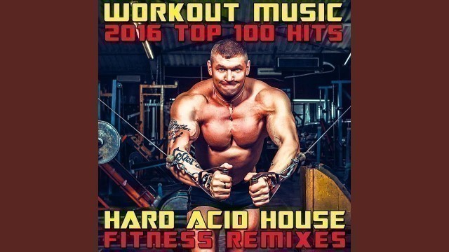 'Workout Music 2016 Top 100 Hits (3hr Hard Acid House Fitness DJ Remix)'