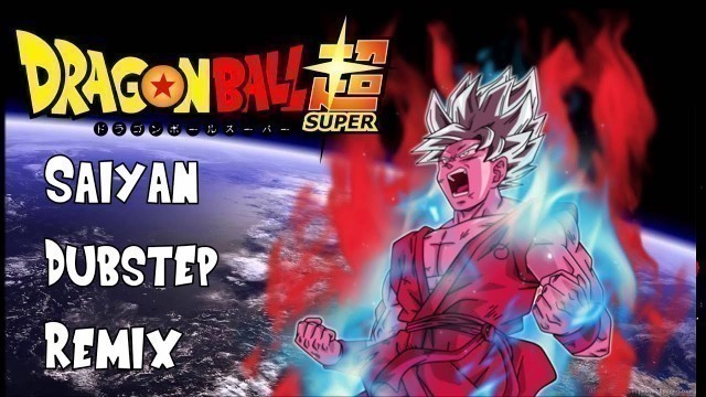 'Dragon Ball Saiyan Dubstep Remix [Workout Music 2016]'