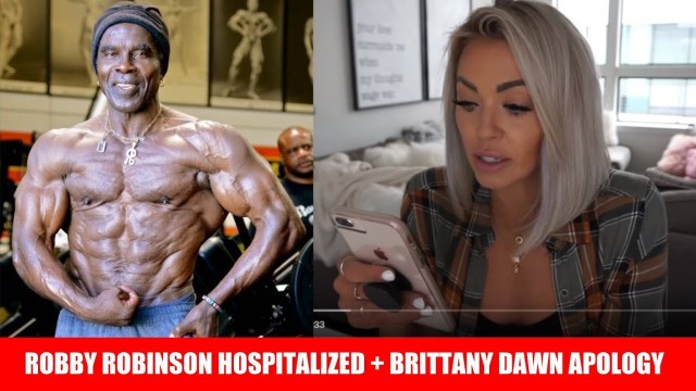 'Robby Robinson Hospitalized, Brittany Dawn Fitness WORST Apology Video Ever +MORE'