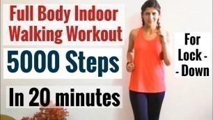 Full Body Walking Workout | 5000 Steps Challenge in 20 Min | Indoor Routine for beginners | Lockdown