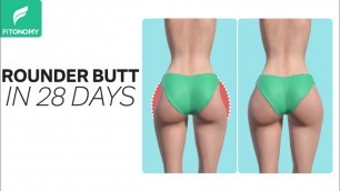 'ROUNDER BUTT IN 28 DAYS'