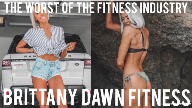 'The Worst of The Fitness Industry: The Downfall of Brittany Dawn Fitness Scam/Scandal'