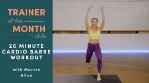 '26 Minute Cardio + Barre Workout with Marnie Alton | Trainer of the Month Club | Well+Good'