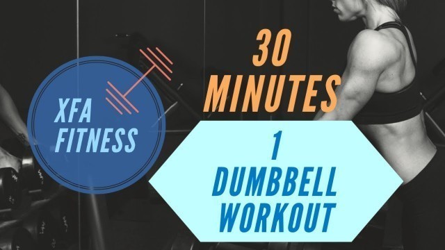 30 Minute 1 Dumbbell Workout. XFA Fitness