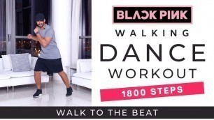 'Walking Dance Workout | 1800 Steps in 15 minutes | Blackpink Workout'