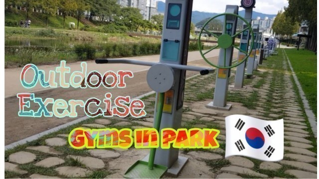 'KOREAN EXERCISE PARK - OUTDOOR FITNESS GYM [공원에서 운동]'