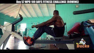 'Day 57 WPD 100 DAYS FITNESS CHALLENGE ROWING'