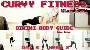 'BIKINI BODY GUIDE- week 2 day 2 - Kayla Itsines Workout - CURVY FITNESS- Laura Brioschi'