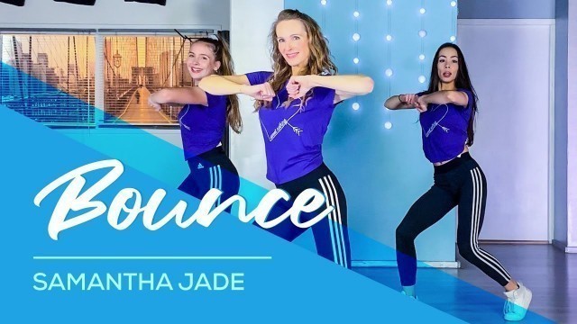 'Samantha Jade - Bounce - Easy Fitness Dance Video - Choreography - Coreografia'