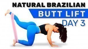 'Natural Brazilian Butt Lift with Bands Day 3!'