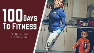 '100 Days To Fitness: The Blitz (Days 36-42)'