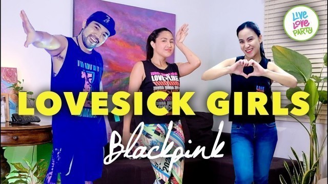 'Lovesick Girls by Blackpink | Live Love Party™ | Zumba® | Dance Fitness'