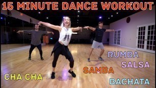 '15 Minute Beginner Dance Workout - Cha Cha Cha, Samba, Bachata, Salsa Rumba | Follow Along at Home'