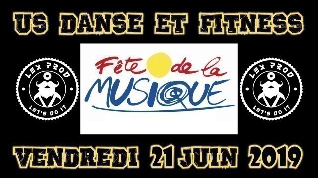 'La Fête de la Musique 2019 de l\'US DANSE ET FITNESS - Lex Prod'