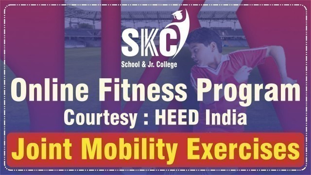 'Joint Mobility Exercises. SKC Online Fitness Program in association with Heed India'