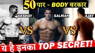 'AKSHAY VS AJAY VS SALMAN : Check out Their Fitness Secret At The Age Of 50 Plus!'