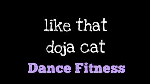 'Like That - Doja Cat |dance fitness workouts|'