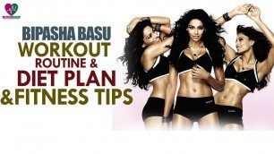 'Bipasha Basu Workout Routine, Diet Plan & Fitness Tips | Womes Health | - Health Sutra'