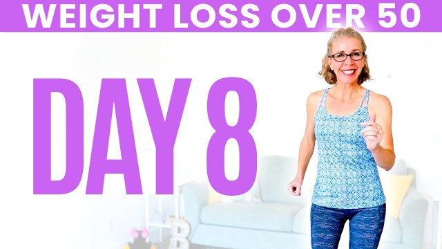 'Day EIGHT - Weight Loss for Women over 50 