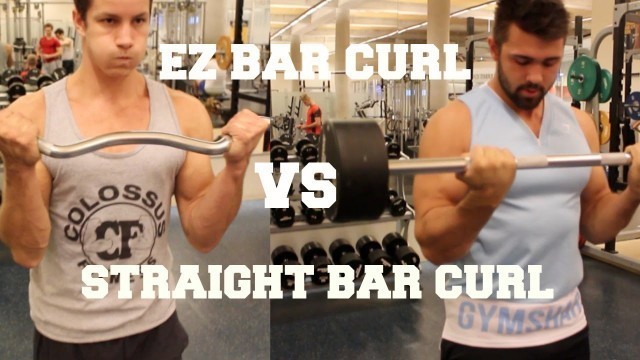 'EZ Bar Curl vs Straight Bar Curl: Which One Should I Do?'