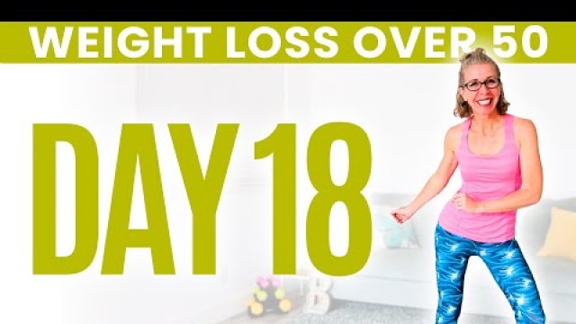 'Day EIGHTEEN - Weight Loss for Women over 50 