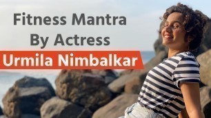 'Fitness Mantra By Actress Urmila Nimalkar'