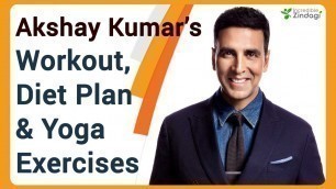 'Akshay Kumar Workout and Diet Plan & Yoga Exercises'