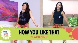 'How You Like That by BlackPink | Live Love Party™ | Zumba® | Dance Fitness'