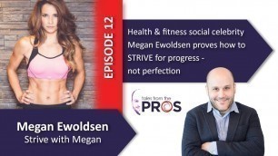 'STRIVE for Progress, Not Perfection - Fitness Trainer Megan Ewoldsen - Ep. 12 | Tales from the PROS'