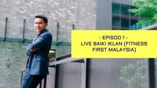 'Iklan FB Ads Fitness First Malaysia - Baiki Iklan EP 1'