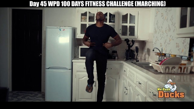'Day 45 WPD 100 DAYS FITNESS CHALLENGE MARCHING'