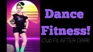 'Club Fit AFTER DARK| Full Class 80\'s style| dance fitness workout| GetFit with J'