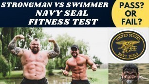 'Strongman/Swimmer Vs Navy Seal Fitness Test'