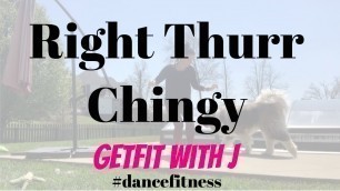 'Right Thurr ~ Chingy | dance fitness workouts| GetFit with J'